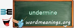 WordMeaning blackboard for undermine